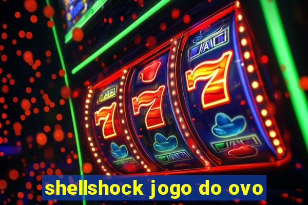 shellshock jogo do ovo